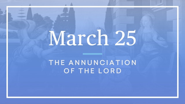 March 25 – The Annunciation of the Lord
