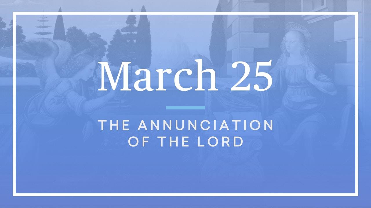 March 25 – The Annunciation of the Lord