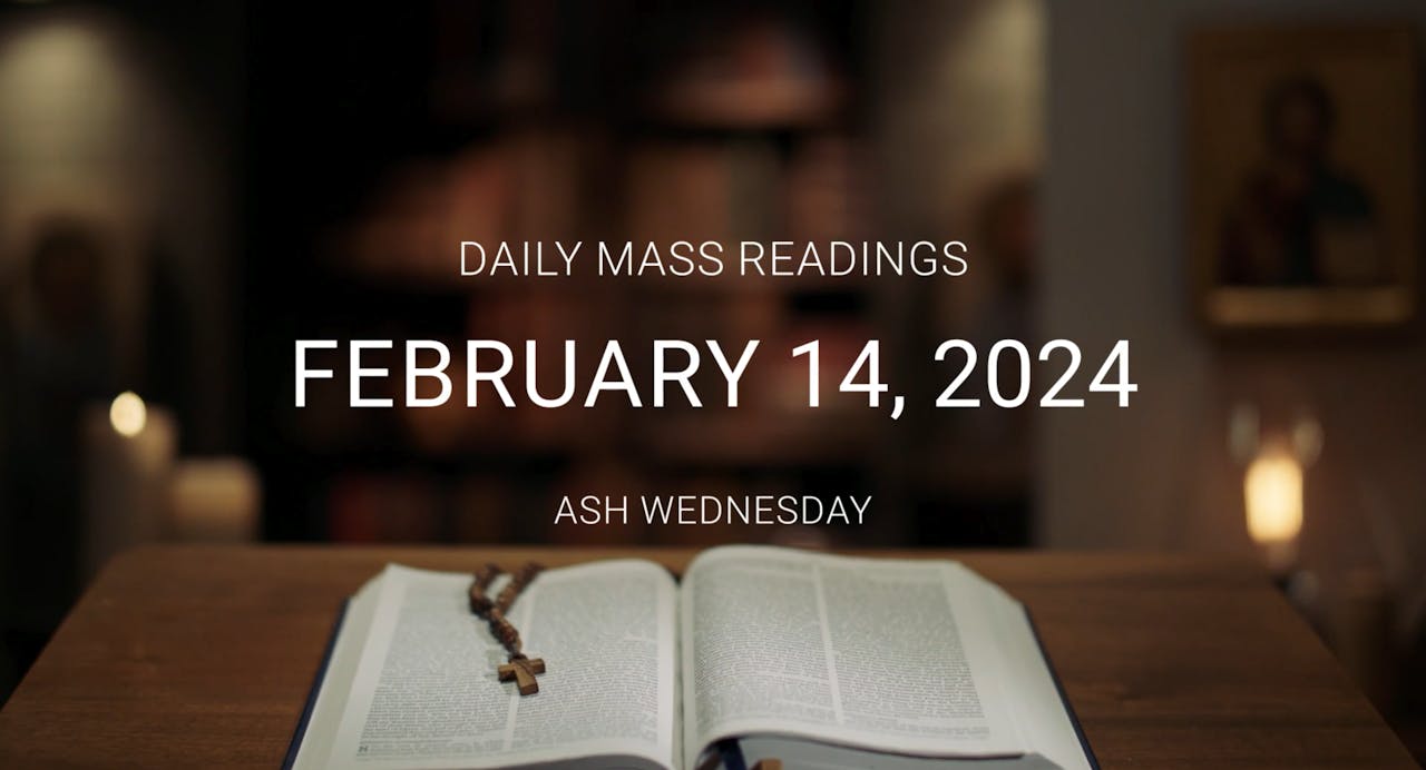 February 14, 2024 — Ash Wednesday Daily Mass Readings February 2024