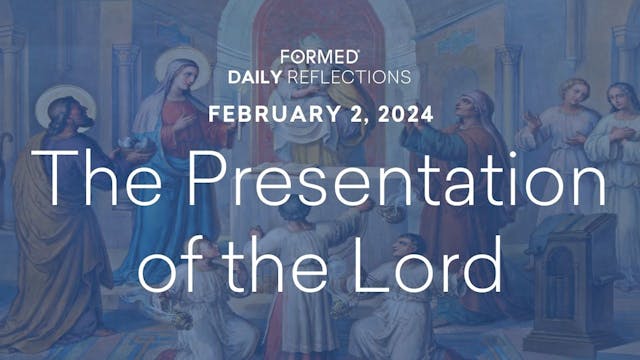 Daily Reflections — Feast of the Pres...