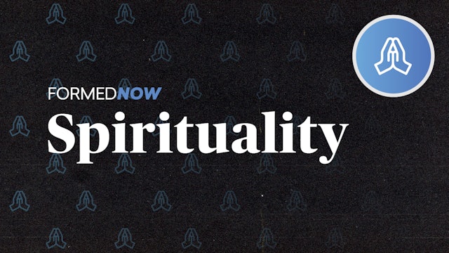 FORMED Now: Spirituality