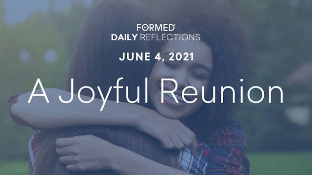 Daily Reflections – June 4, 2021