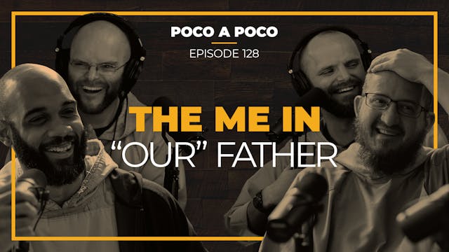 Episode 128: The Me in “Our” Father