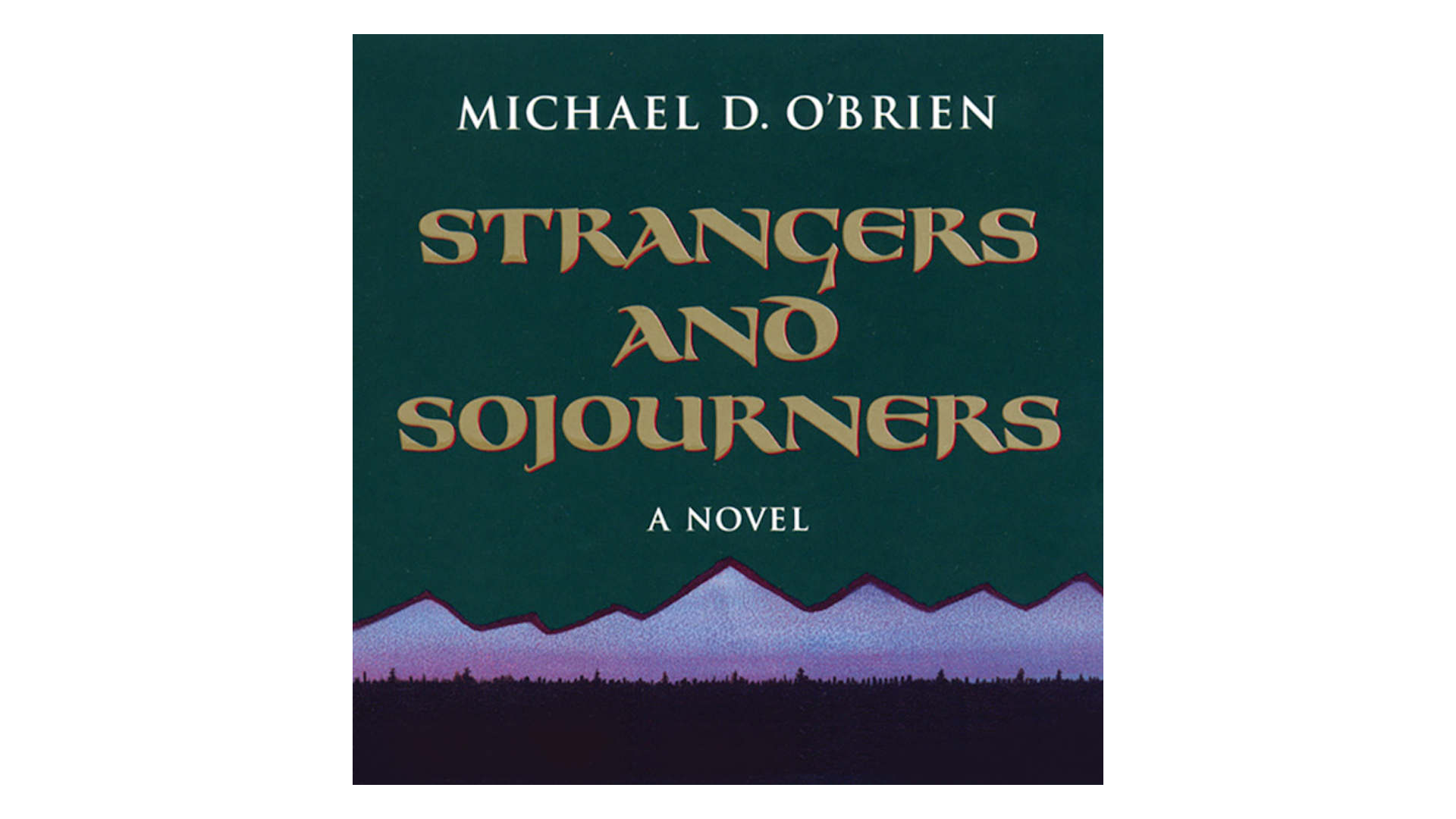 Strangers and Sojourners: A Novel by Michael D. O'Brien