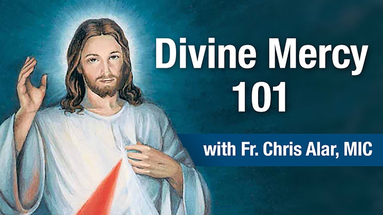 Divine Mercy 101 with Fr. Chris Alar, MIC