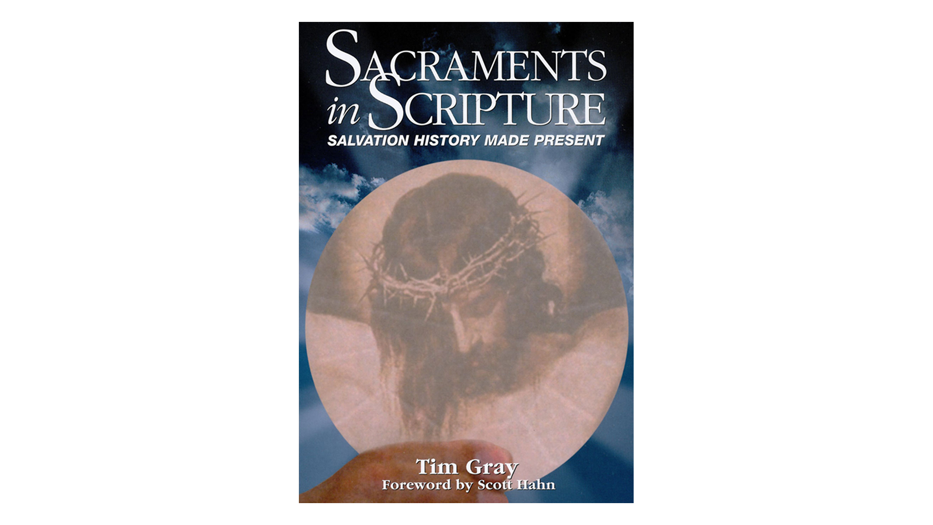 Sacraments in Scripture by Dr. Tim Gray