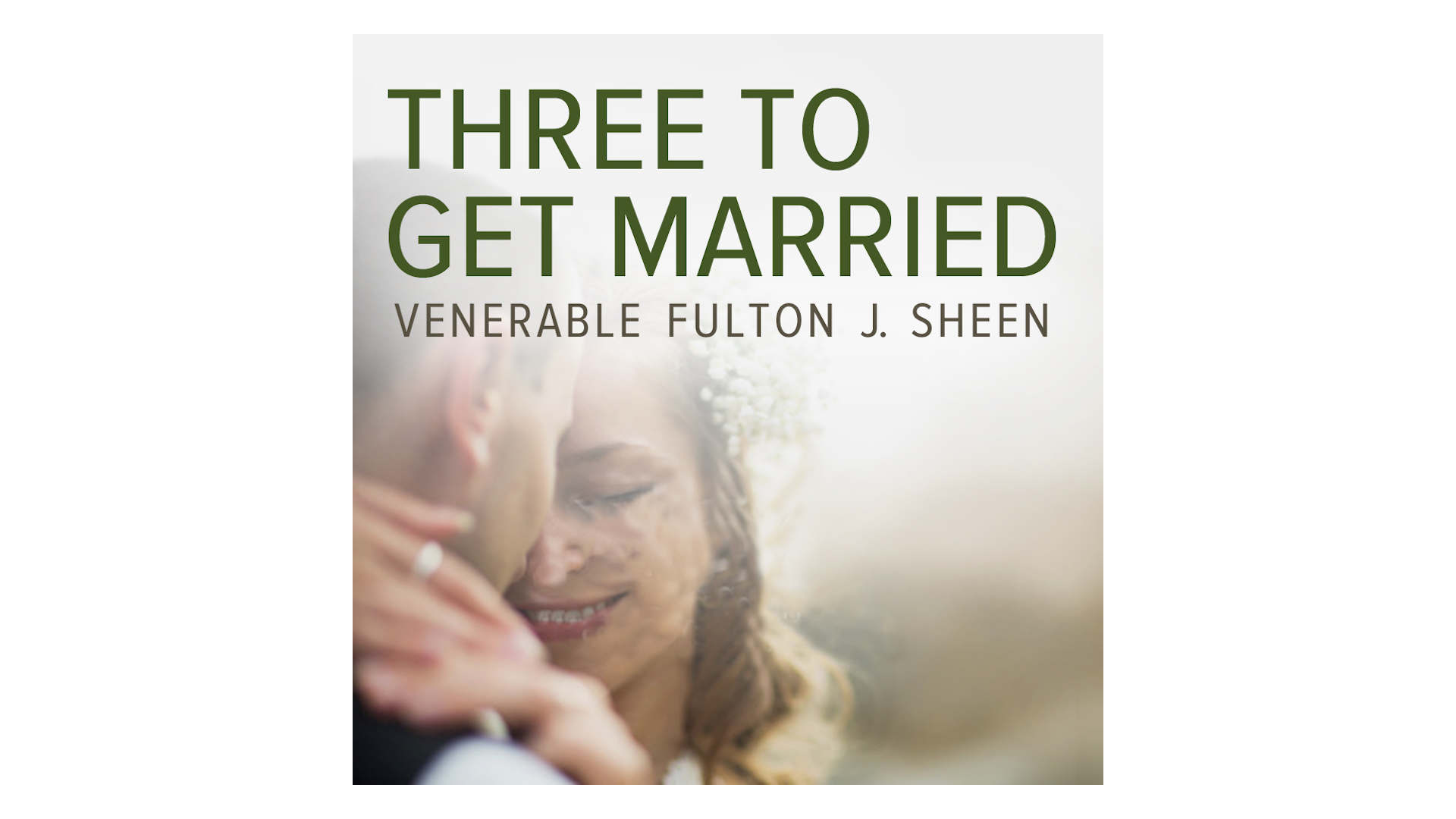 Three to Get Married by Venerable Fulton J. Sheen
