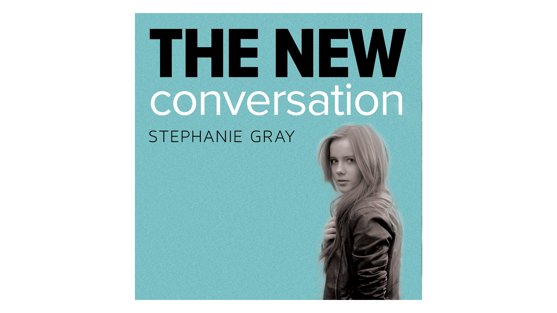 The New Conversation: Changing Hearts & Minds on Abortion by Stephanie Gray