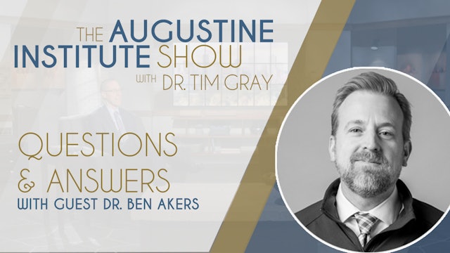 The Augustine Institute Show - Q&A with Dr. Ben Akers