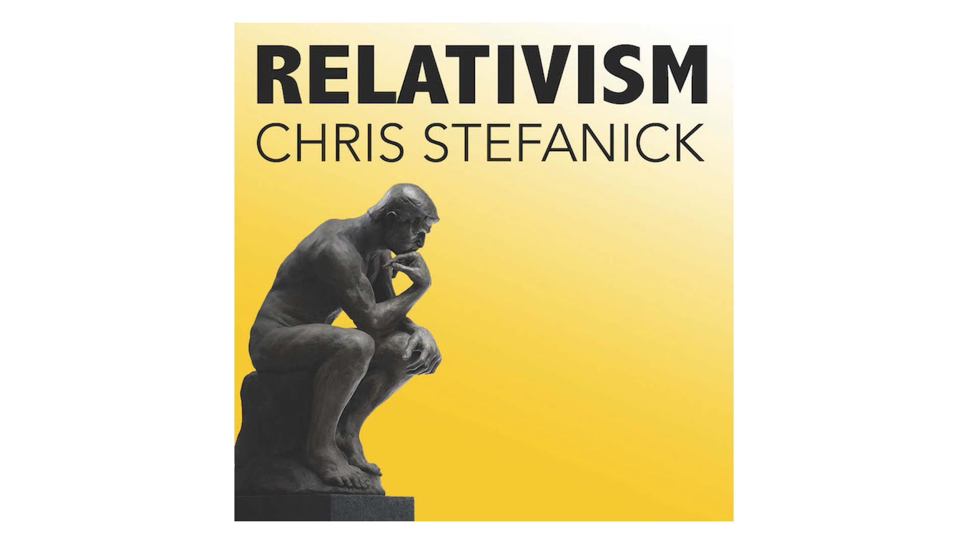 absolute relativism by chris stefanick