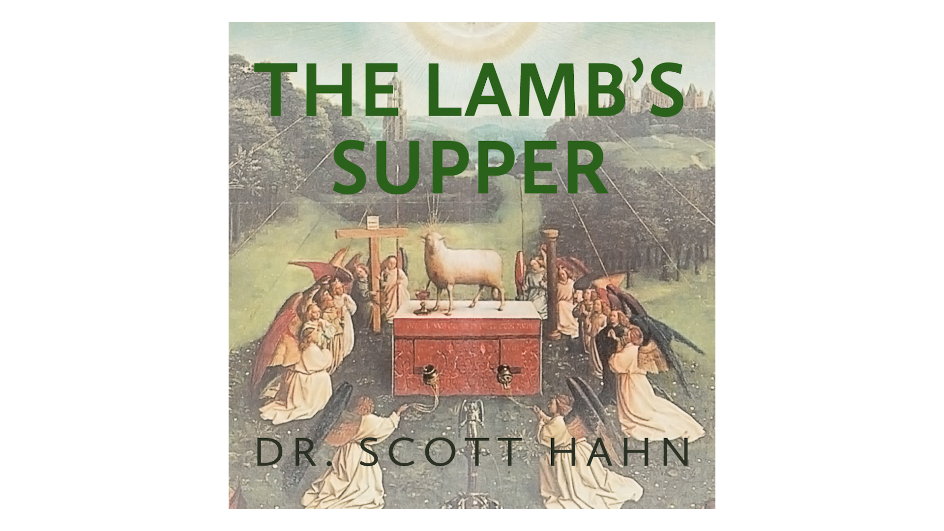 The Lamb's Supper by Dr. Scott Hahn