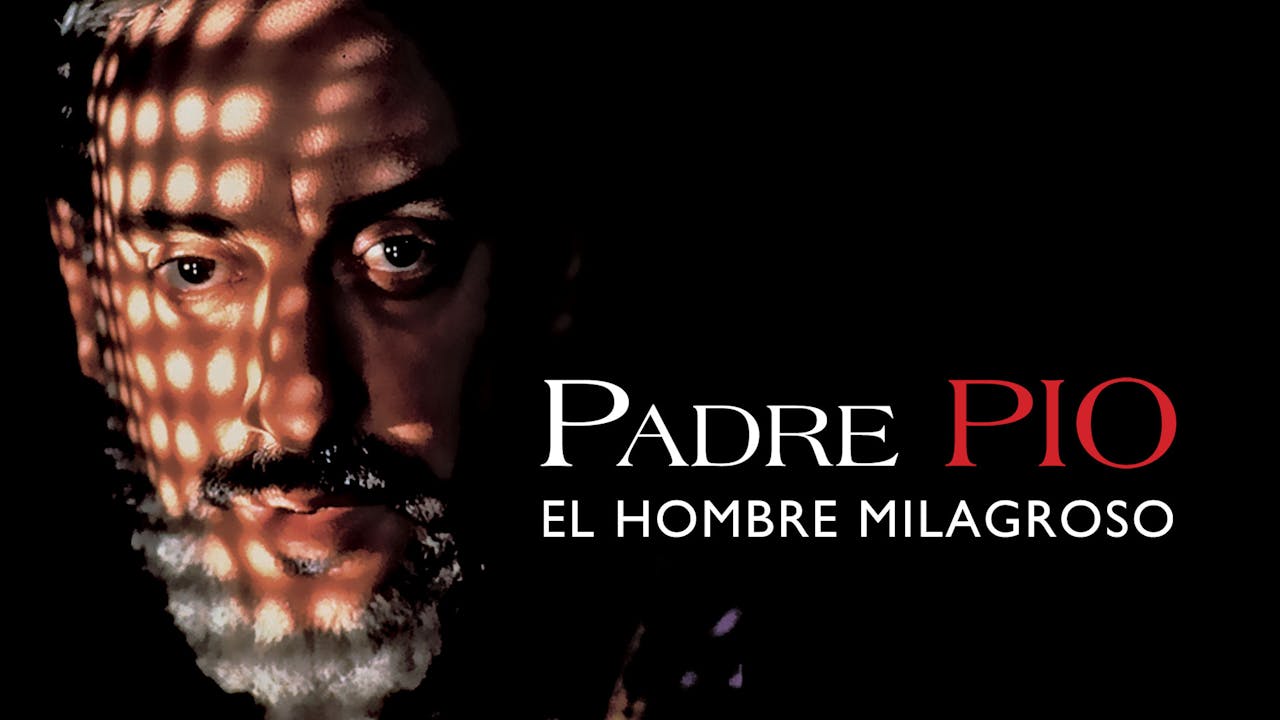 Padre Pío, el hombre milagroso - Padre Pío, el hombre milagroso - FORMED