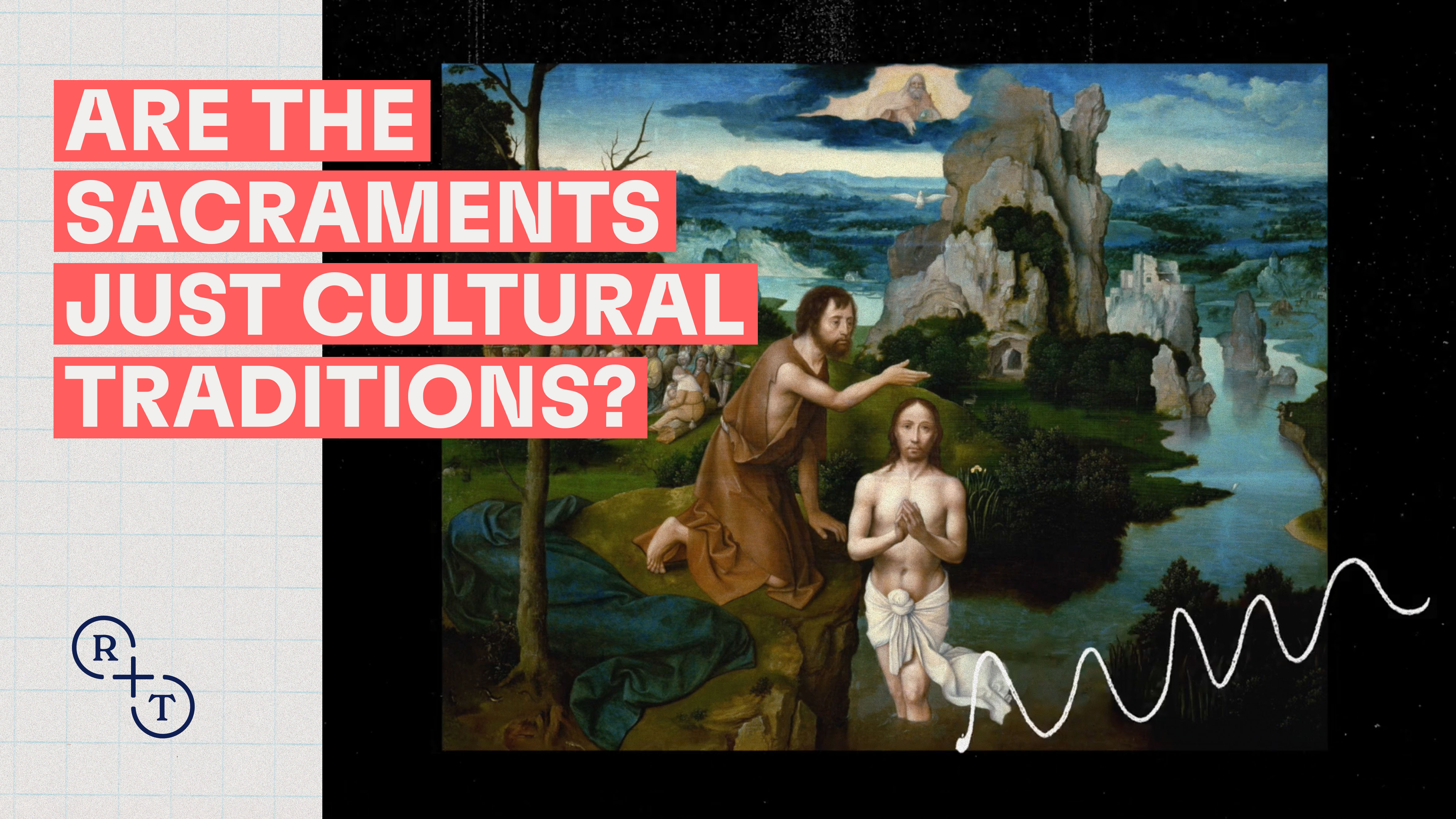 Are the sacraments just cultural traditions?