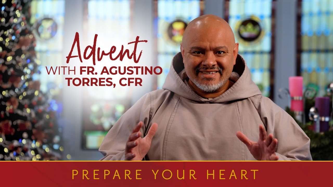 Prepare Your Heart with Fr. Agustino Torres, CFR