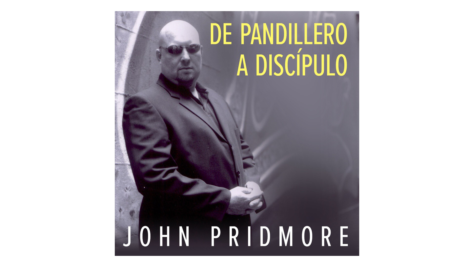 De pandillero a discípulo en Cristo por John Pridmore