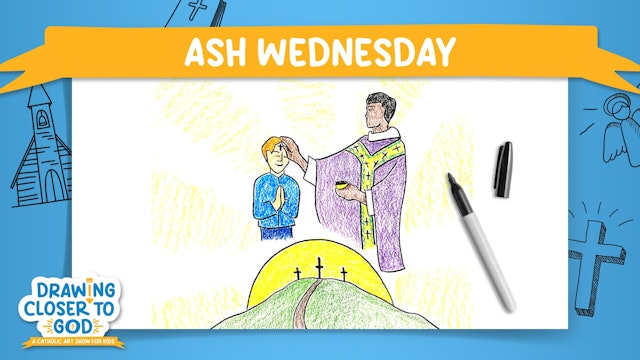 Ash Wednesday | Drawing Closer to God: Lent | Episode 1