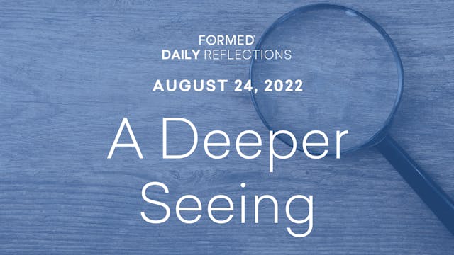 Daily Reflections – August 24, 2022