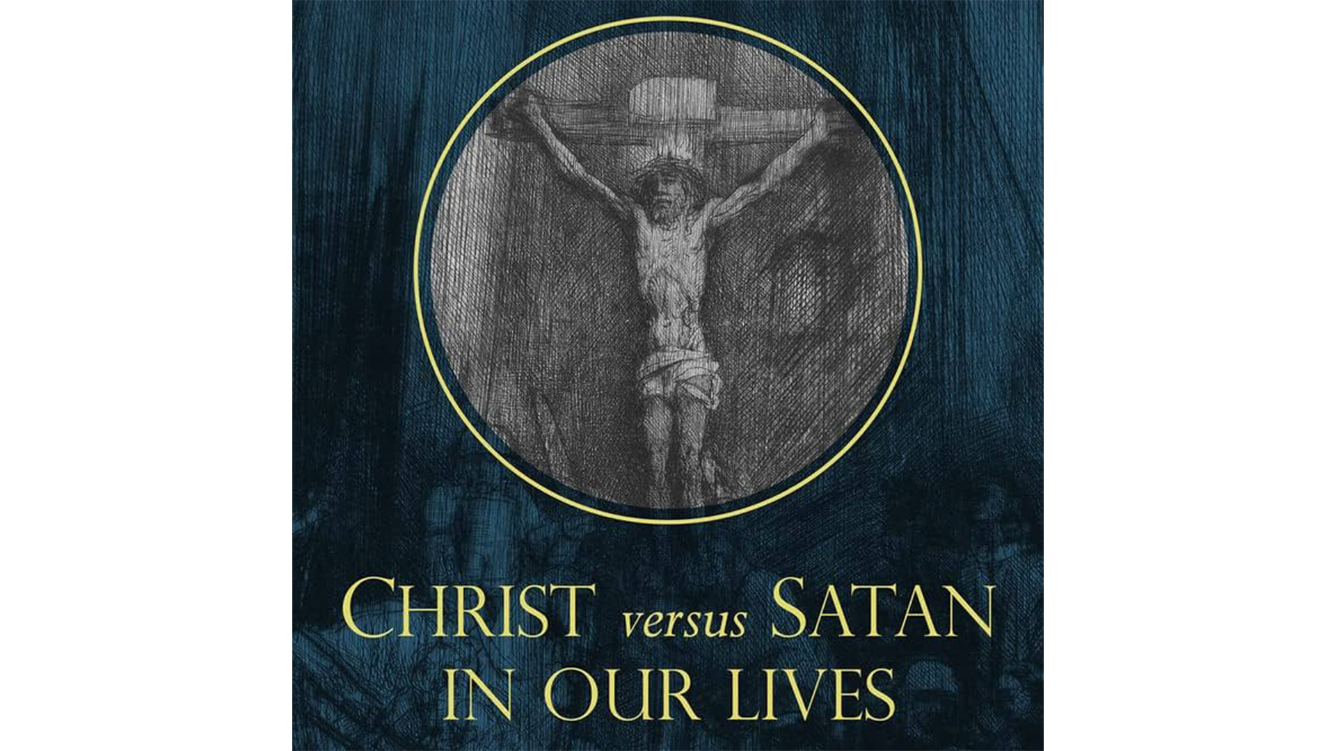 Christ versus Satan in Our Daily Lives by Fr. Robert Spitzer, SJ
