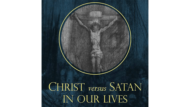 Christ versus Satan in Our Daily Live...