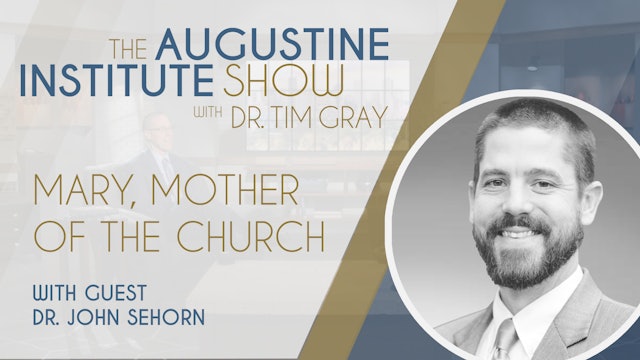 Mary, Mother of the Church | The Augustine Institute Show