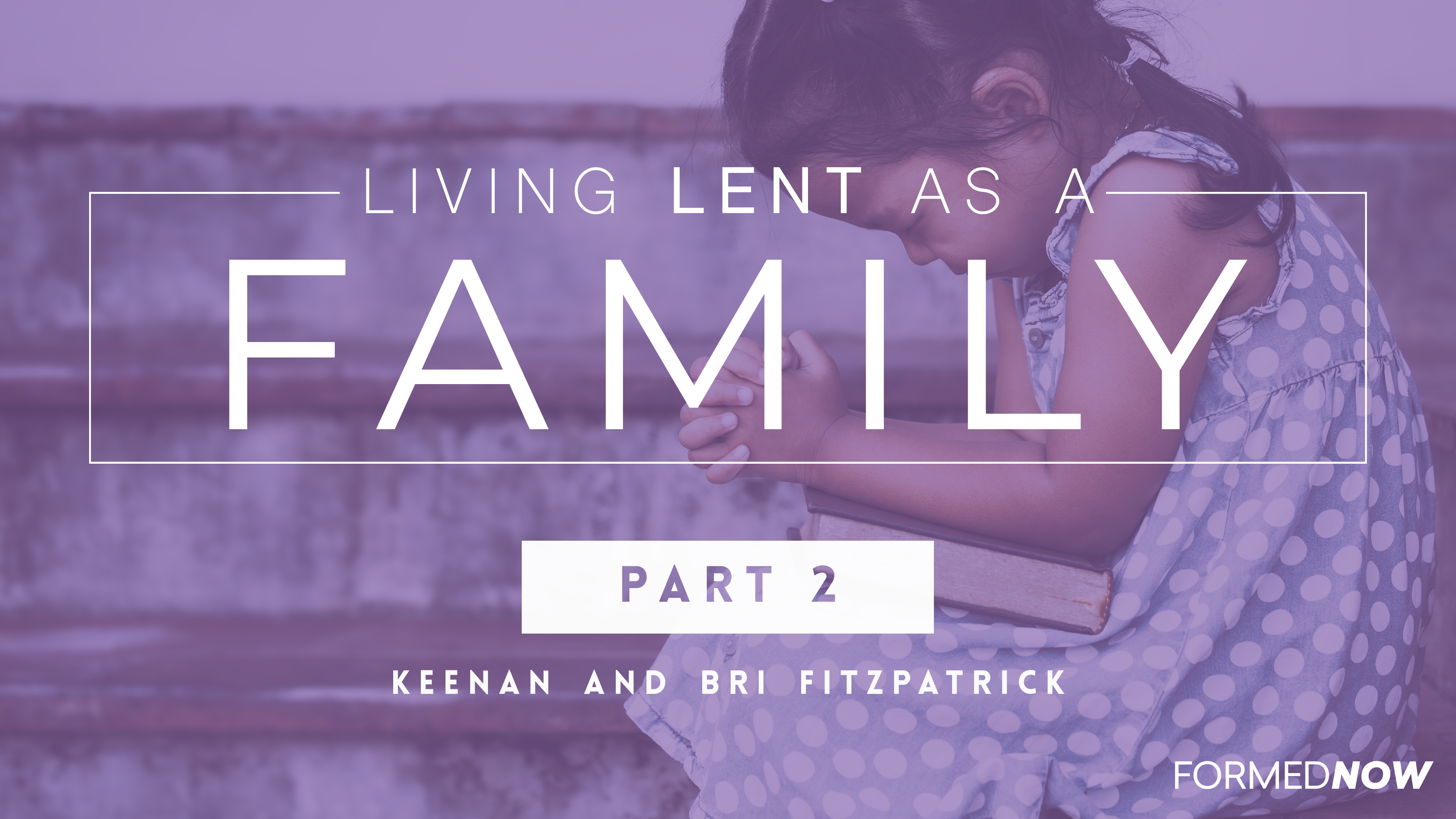 Living Lent as a Family (Part 2 of 4)