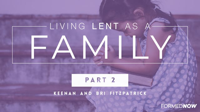 Living Lent as a Family (Part 2 of 4)