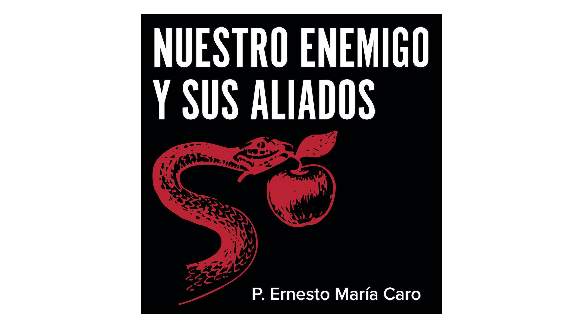 Nuestro enemigo y sus aliados por P. Ernesto Maria Caro