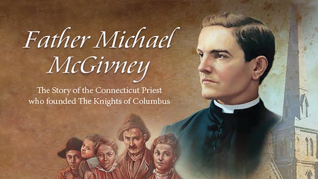 Father Michael McGivney: The Priest Who Founded the Knights of the Columbus