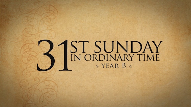 31st Sunday of Ordinary Time (Year B)