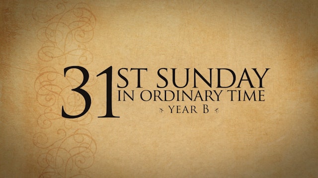 31st Sunday of Ordinary Time (Year B)
