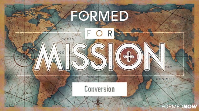 FORMED for Mission Episode 7: Conversion