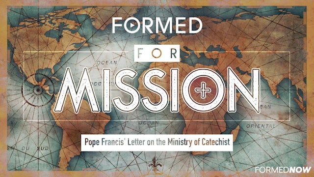 FORMED for Mission Episode 12: Pope Francis' Letter on the Ministry of Catechist