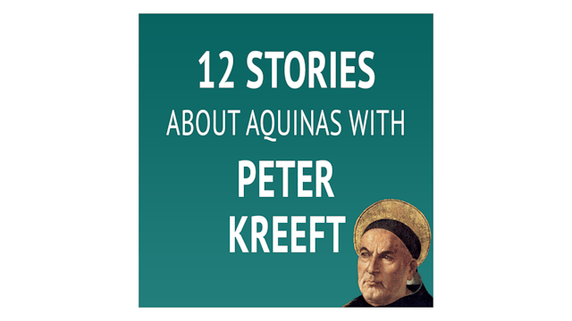 12 Stories about Aquinas with Peter Kreeft
