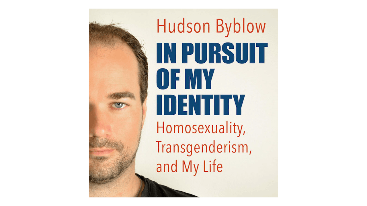 In Pursuit of My Identity: Homosexuality, Transgenderism, & My Life by Hudson Byblow
