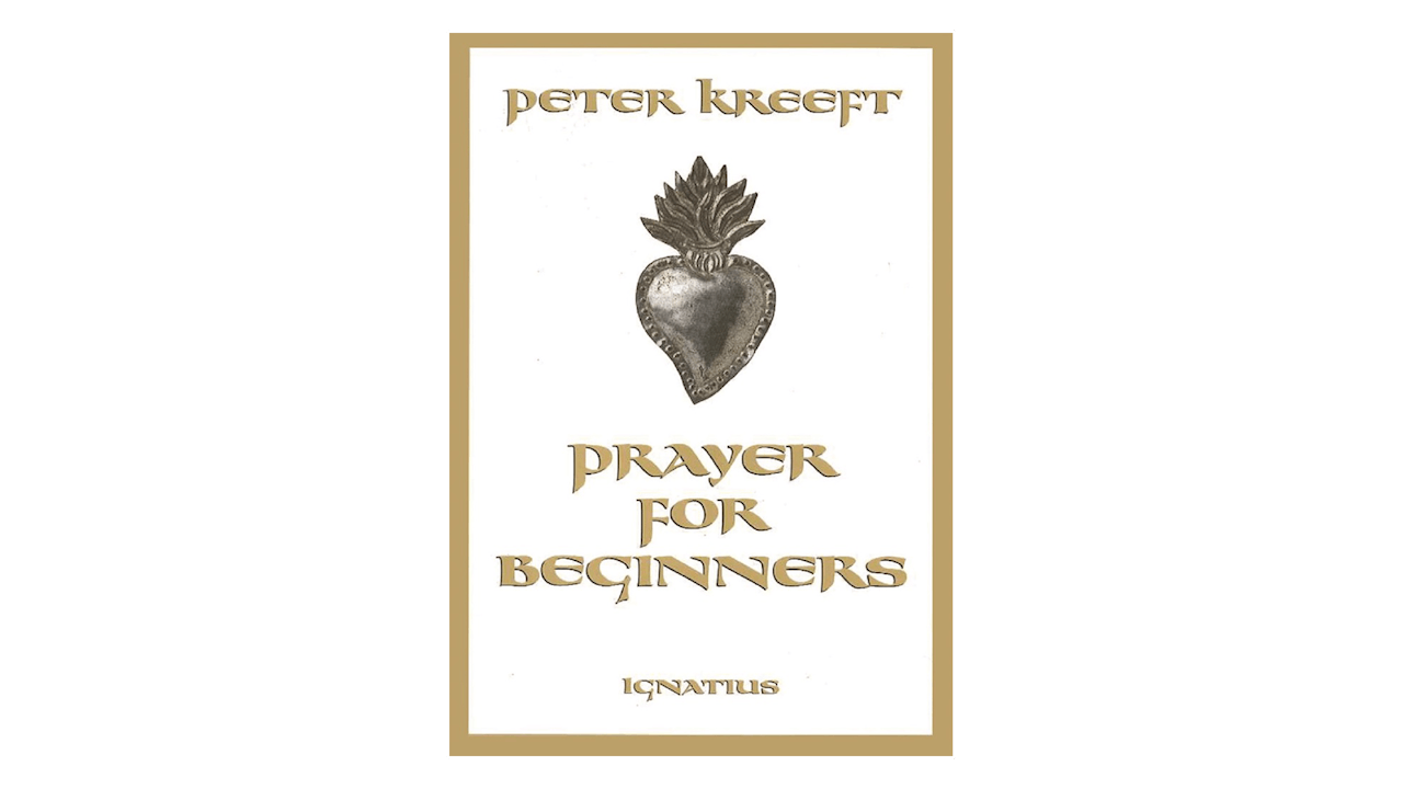 Prayer for Beginners by Peter Kreeft