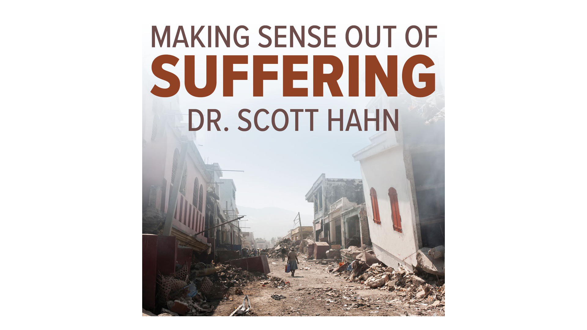 Making Sense Out of Suffering by Dr. Scott Hahn