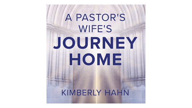 A Pastor's Wife's Journey Home by Kimberly Hahn