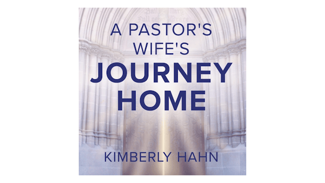 A Pastor's Wife's Journey Home by Kimberly Hahn