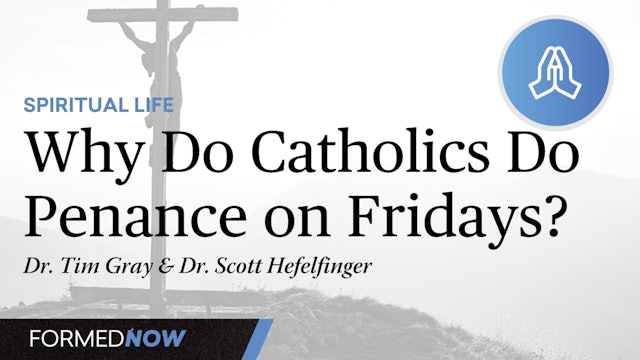 Why Do Catholics Do Penance on Fridays?