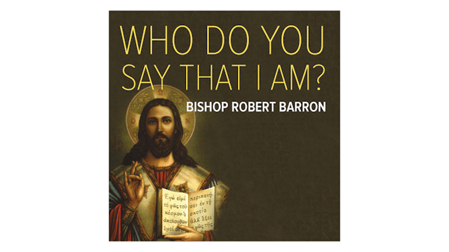 Who Do You Say That I Am? The Four Great Expectations of the Messiah by Bishop Robert Barron