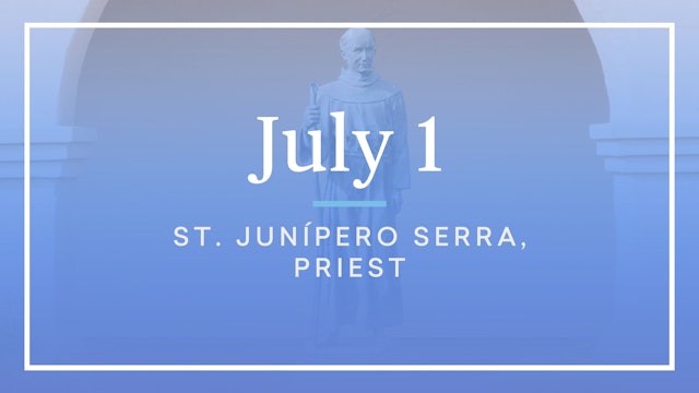 July 1—St. Junípero Serra