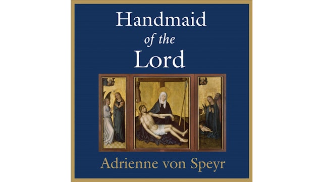 The Handmaid of the Lord by Adrienne von Speyr