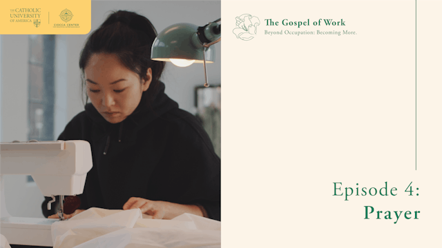 Prayer | The Gospel of Work | Episode 4 