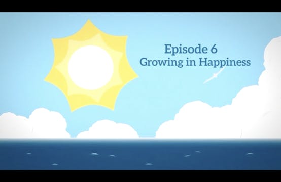 Episode 6: Growing in Happiness