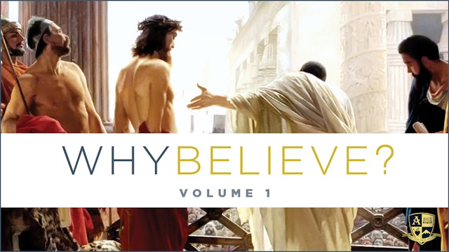 Why Believe? Volume 1