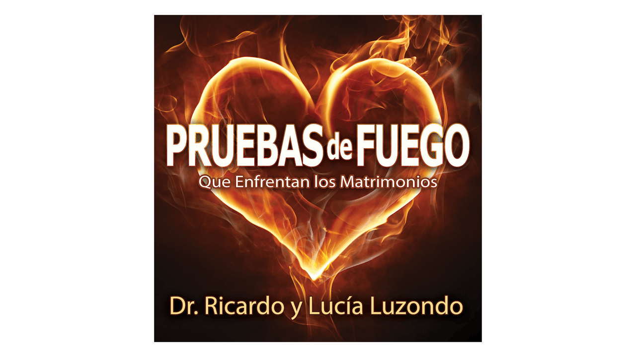 Pruebas de Fuego que enfrentan los matrimonios por Dr. Ricardo y Lucía Luzondo