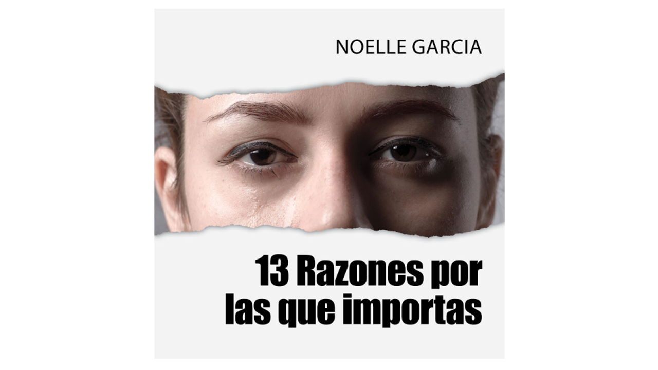 13 Razones por las que importas por Noelle Garcia