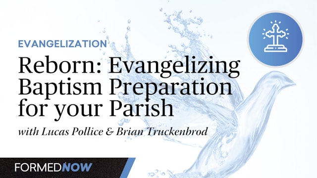 Reborn: Evangelizing Baptism Preparation for Your Parish