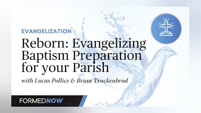 Reborn: Evangelizing Baptism Preparation for Your Parish