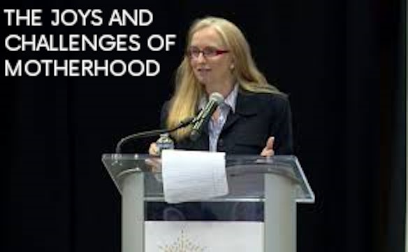 The Joys and Challenges of Motherhood - Dr. Jeanne Schindler